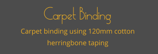 Carpet Binding Carpet binding using 120mm cotton herringbone taping